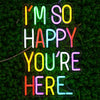 Positive Affirmation I'm So Happy You're Here LED Neon Sign