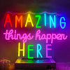 Amazing Things Happen Here Neon Sign