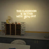Teacher This Classroom Is Better With You In It LED Neon Classroom Sign