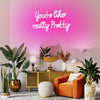 You're Like Really Pretty Pink LED Neon Sign