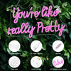 You're Like Really Pretty Pink LED Neon Sign
