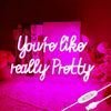 You're Like Really Pretty Pink LED Neon Sign