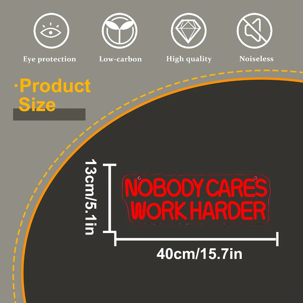 Nobody Cares Work Harder Motivational Neon Sign