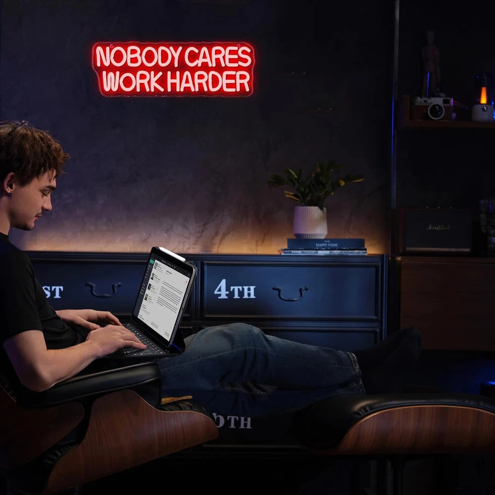Nobody Cares Work Harder Motivational Neon Sign