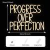 Progress Over Perfection Neon Sign