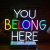 You Belong Here LED Neon Sign