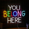 You Belong Here LED Neon Sign