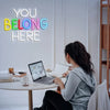 You Belong Here LED Neon Sign