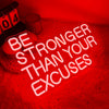 Be Stronger Than Your Excuses Motivational Gym Neon Sign