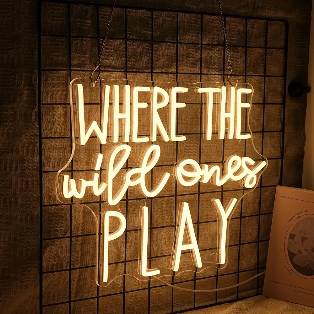 Where The Wild Ones Play Neon Sign
