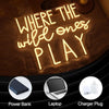 Where The Wild Ones Play Neon Sign