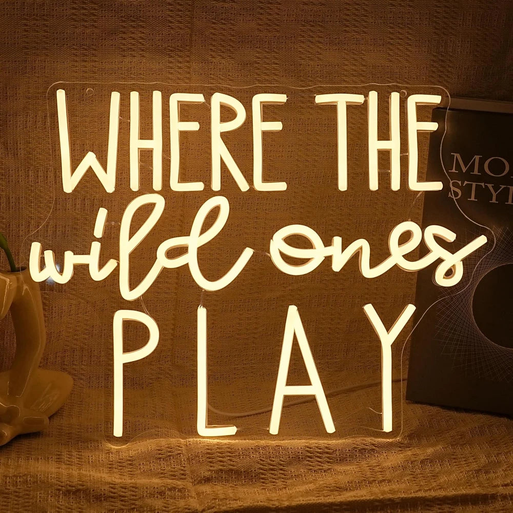 Where The Wild Ones Play Neon Sign