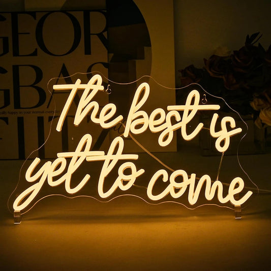 The Best Is Yet to Come Neon Sign
