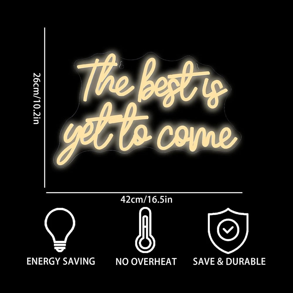 The Best Is Yet to Come Neon Sign