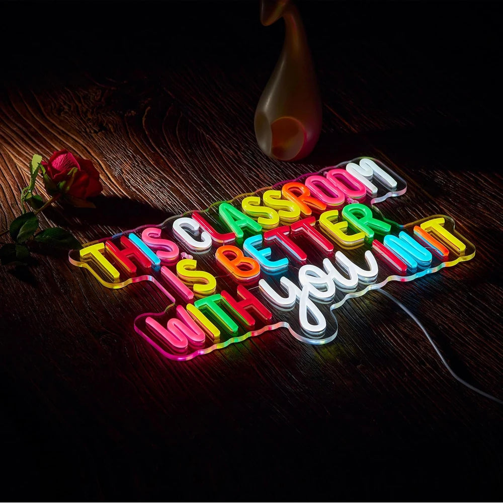 Teacher This Classroom Is Better With You In It Neon Wall Sign