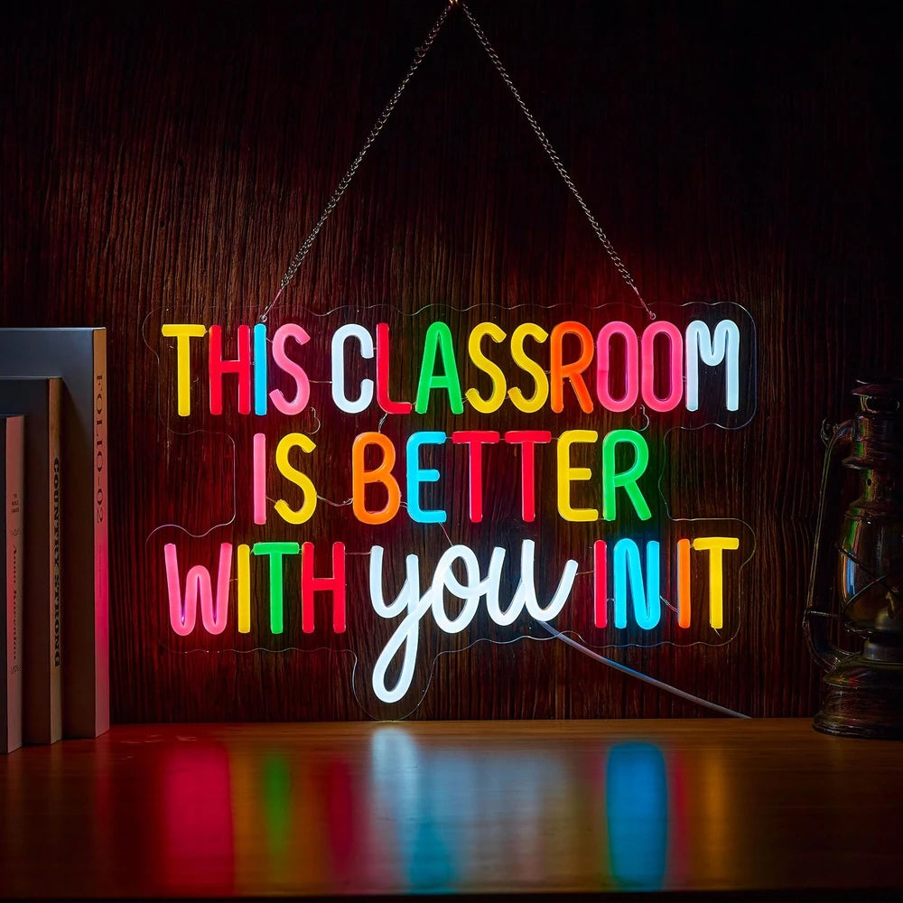 Teacher This Classroom Is Better With You In It Neon Wall Sign