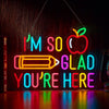I'm So Glad You're Here Classroom Teacher Neon Sign