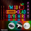 I'm So Glad You're Here Classroom Teacher Neon Sign