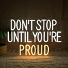 Inspirational Gym/Classroom Don't Stop Until You're Proud Neon Wall Sign