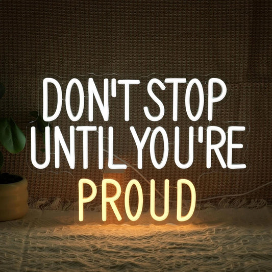 Inspirational Gym/Classroom Don't Stop Until You're Proud Neon Wall Sign