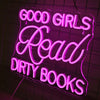 Good Girls Read Dirty Books Neon Sign