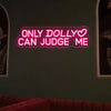 "Only Dolly Can Judge Me" Dolly Parton Neon Sign
