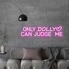 "Only Dolly Can Judge Me" Dolly Parton Neon Sign