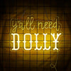 "Y'all Need Dolly" Dolly Parton Neon Sign