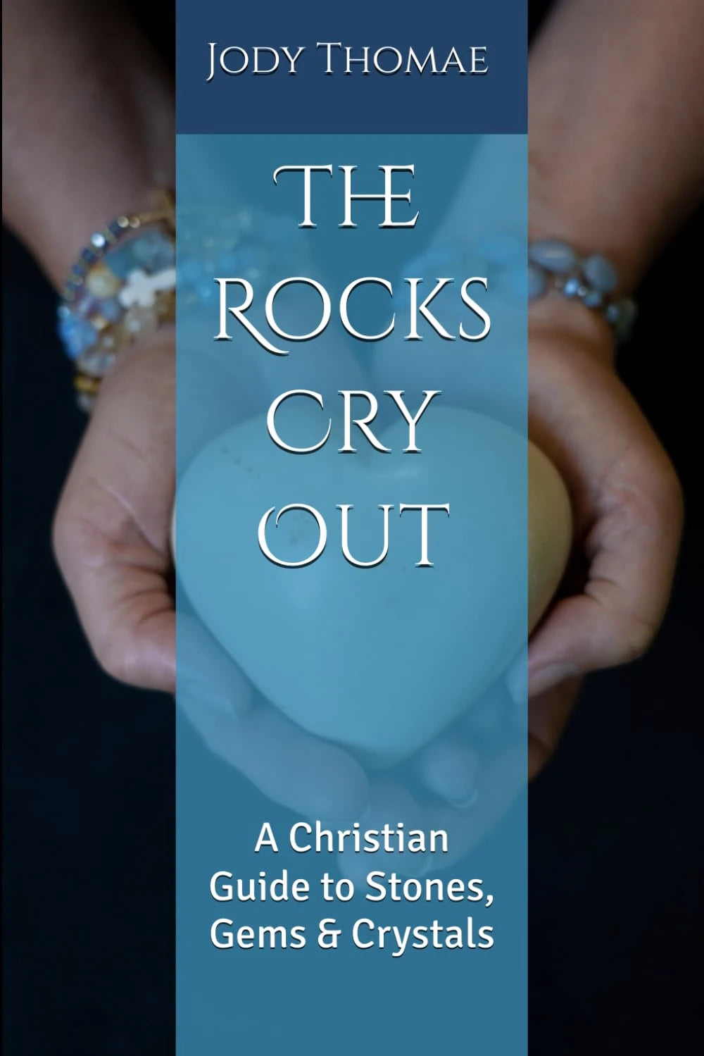 "The Rocks Cry Out" - A Christian Gemstone and Crystal Guide and Devotional Book